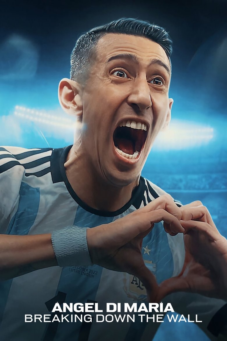 Ángel Di María: Breaking Down the Wall dizi izle