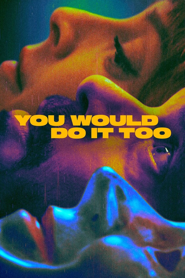 You Would Do It Too dizi izle